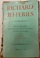 Richard Jefferies: Selections of his Work, with details of his Life and Circumstance, his Death and Immortality