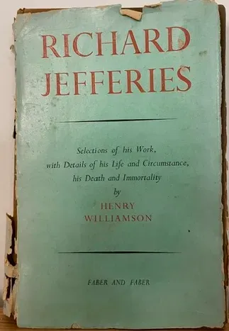 Richard Jefferies: Selections of his Work, with details of his Life and Circumstance, his Death and Immortality